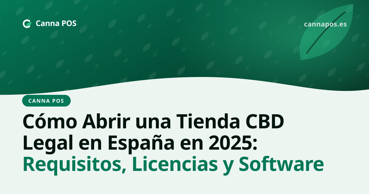 Cómo Abrir una Tienda CBD Legal en España en 2025: Requisitos, Licencias y Software