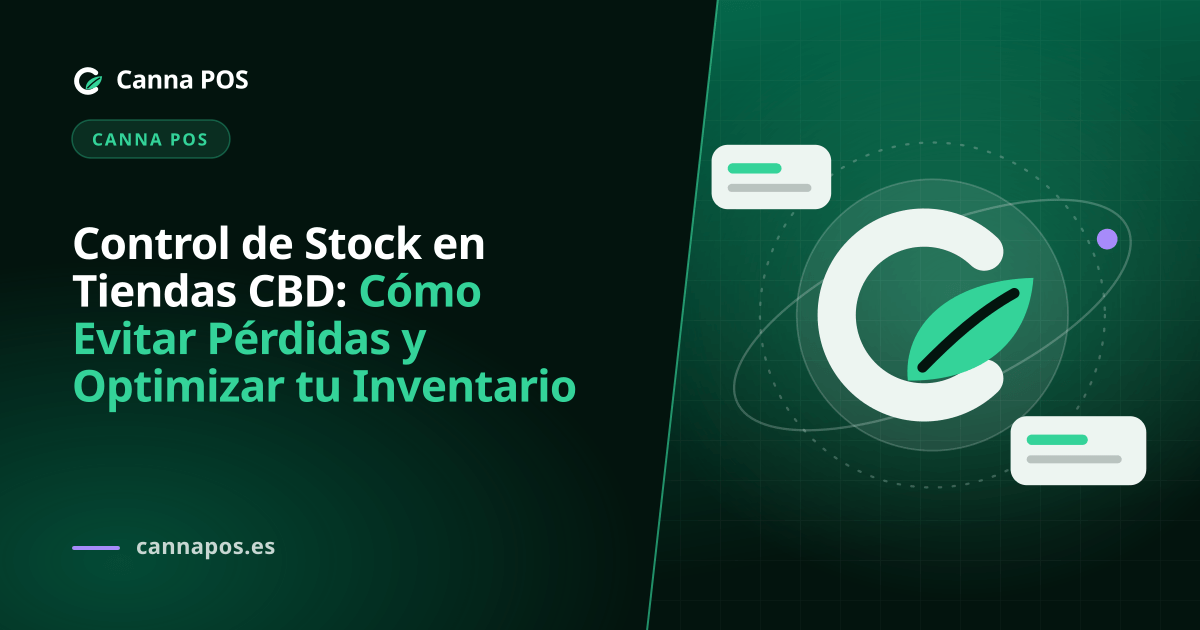 Control de Stock en Tiendas CBD: Cómo Evitar Pérdidas y Optimizar tu Inventario