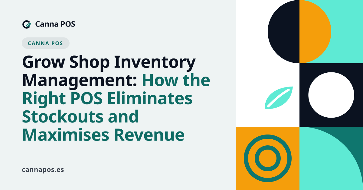 Grow Shop Inventory Management: How the Right POS Eliminates Stockouts and Maximises Revenue