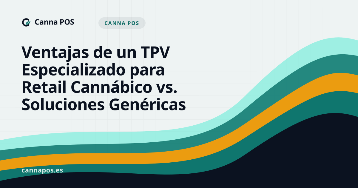 Ventajas de un TPV Especializado para Retail Cannábico vs. Soluciones Genéricas